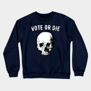 Vote Or Die 2020 Skull Crewneck Sweatshirt